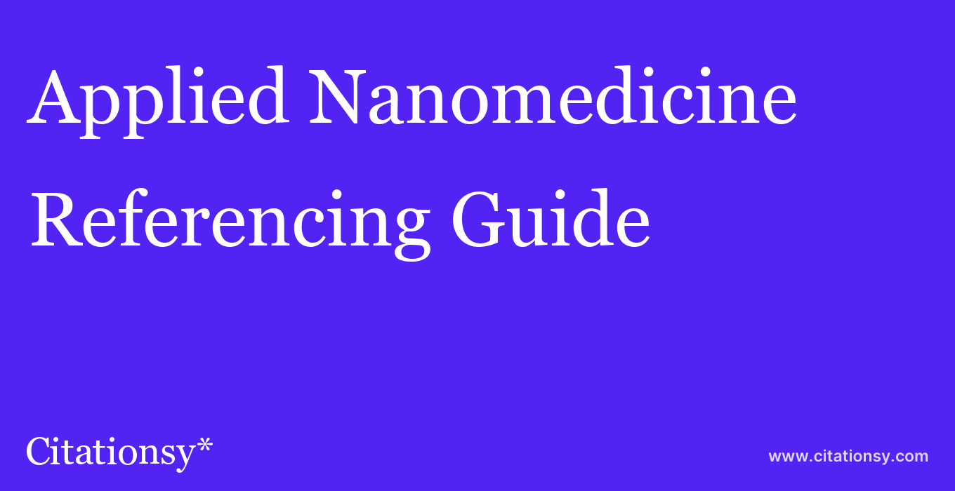 cite Applied Nanomedicine  — Referencing Guide